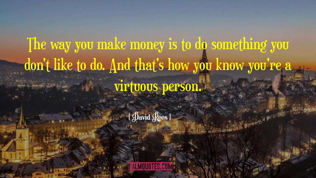 Virtuous Person quotes by David Rees