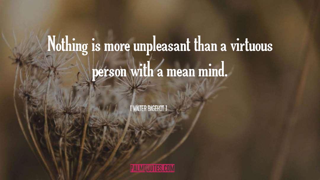 Virtuous Person quotes by Walter Bagehot