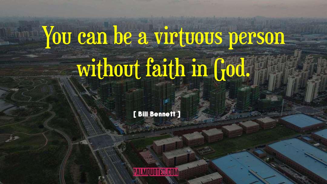 Virtuous Person quotes by Bill Bennett