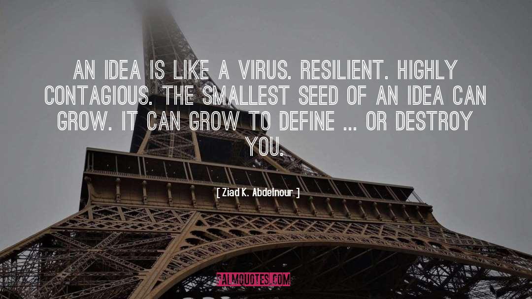 Virus quotes by Ziad K. Abdelnour