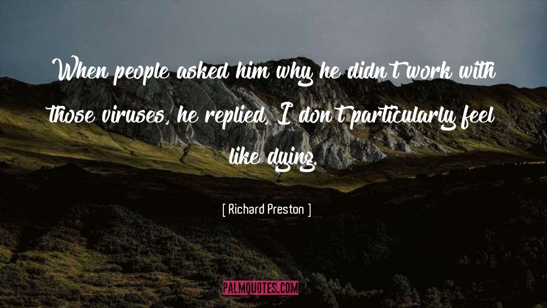 Viruses quotes by Richard Preston