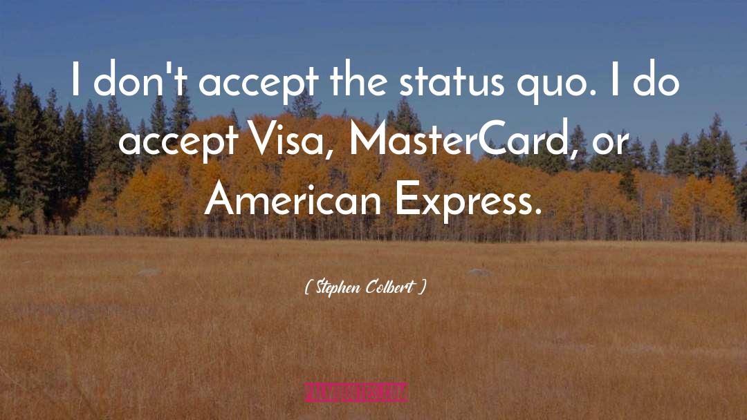Visa quotes by Stephen Colbert