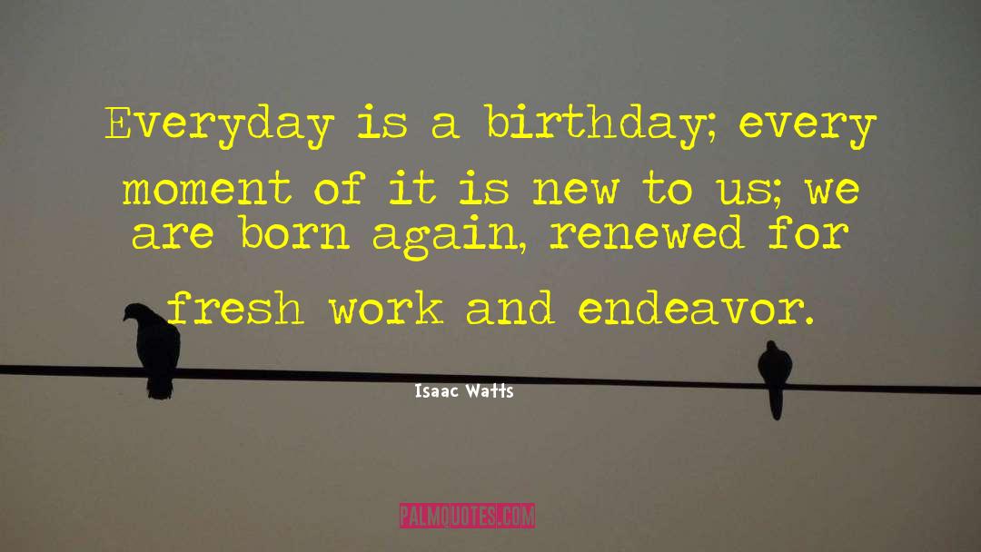 Visayan Birthday quotes by Isaac Watts