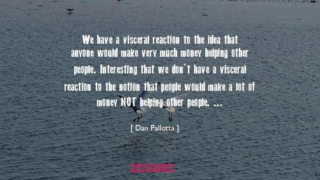 Visceral quotes by Dan Pallotta