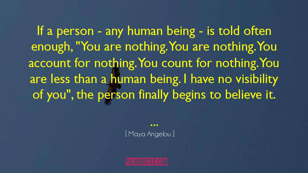 Visibility quotes by Maya Angelou