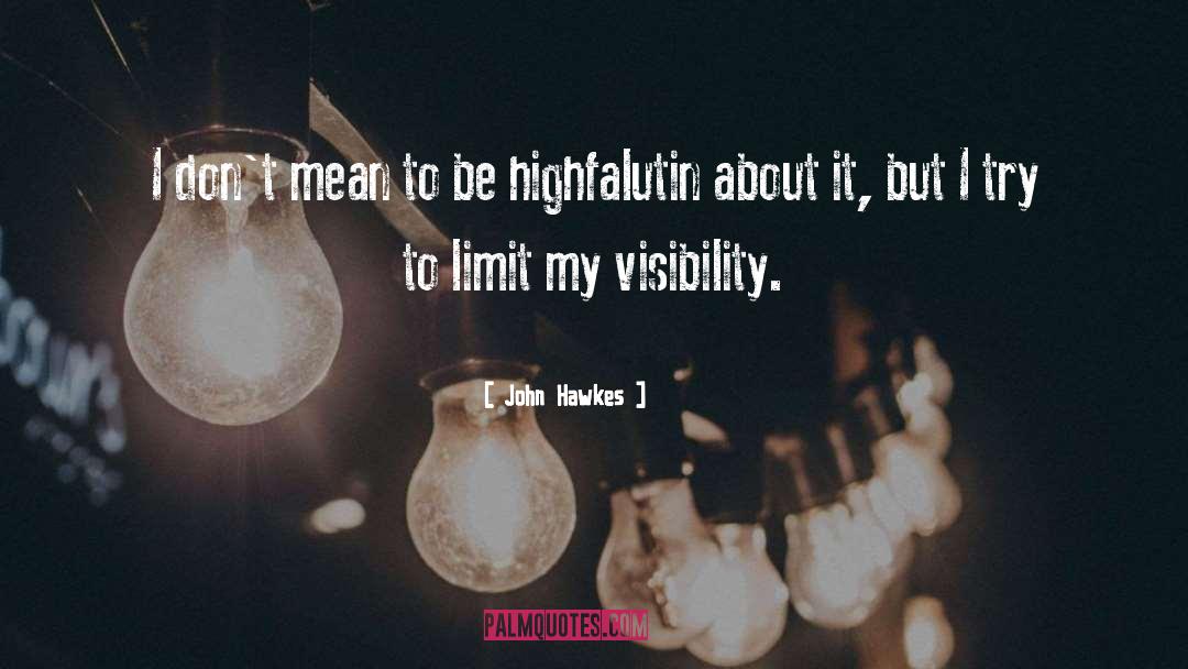 Visibility quotes by John Hawkes
