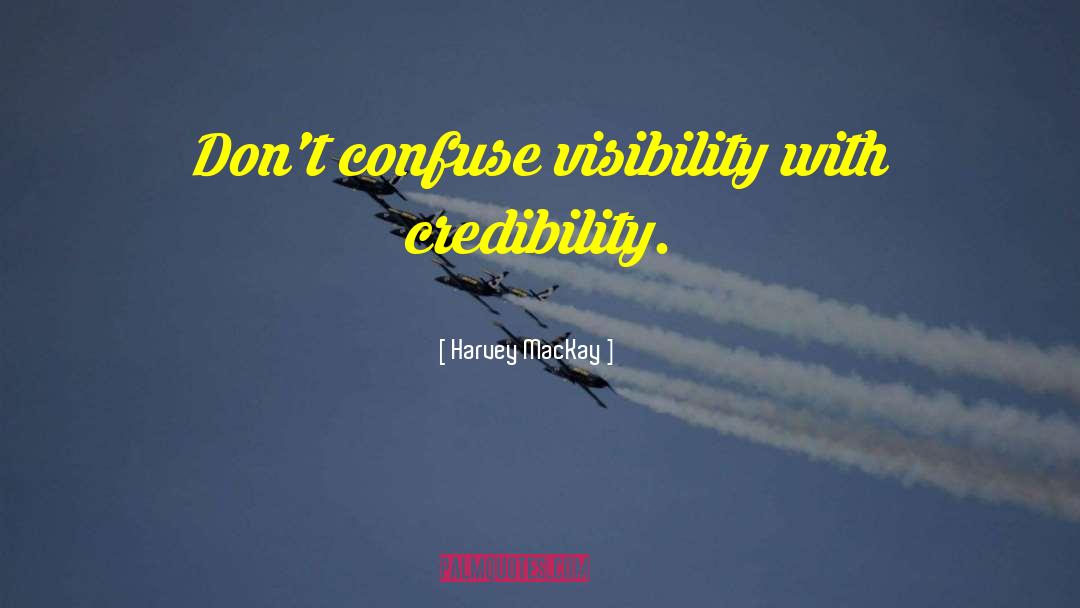 Visibility quotes by Harvey MacKay