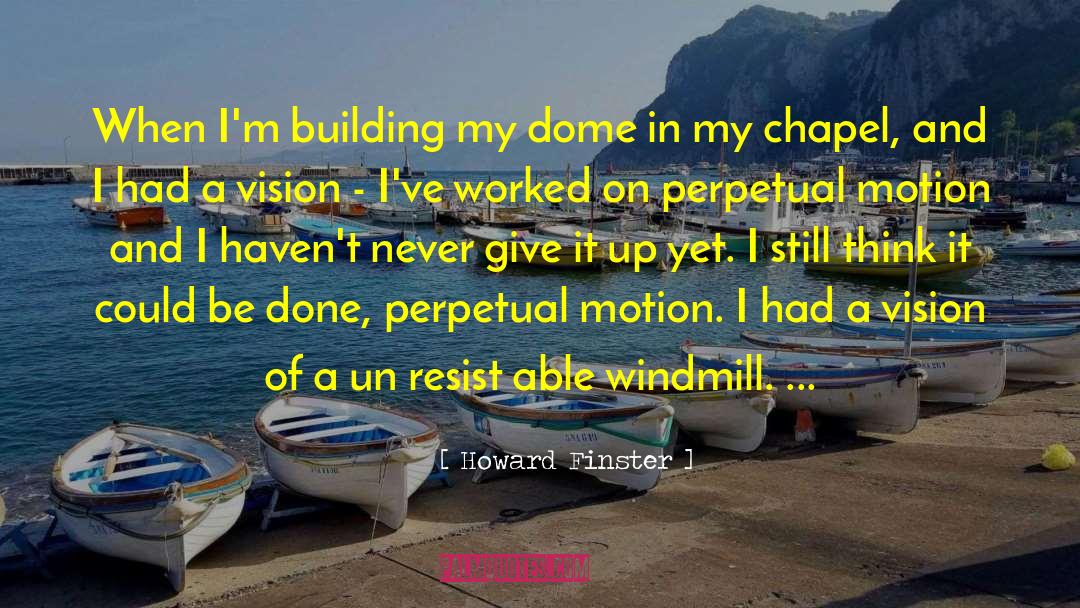 Vision Building quotes by Howard Finster