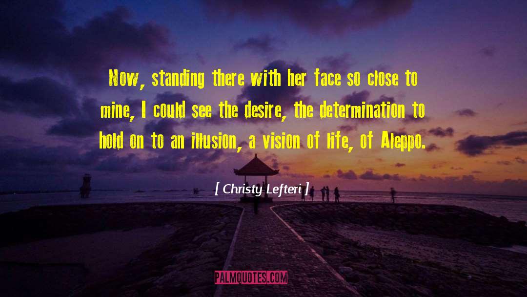 Vision Of Life quotes by Christy Lefteri