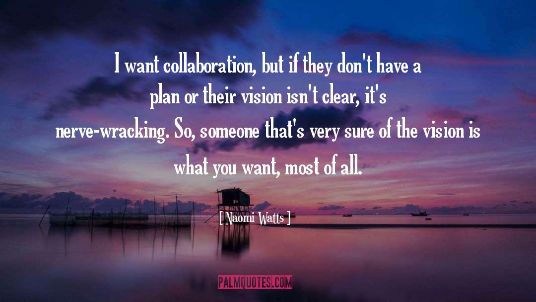 Vision quotes by Naomi Watts