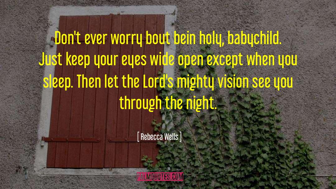 Vision See quotes by Rebecca Wells