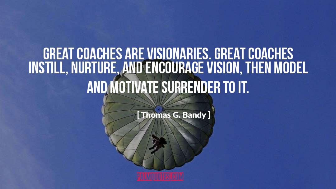 Visionaries quotes by Thomas G. Bandy