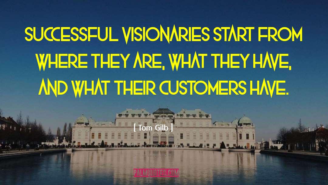 Visionaries quotes by Tom Gilb