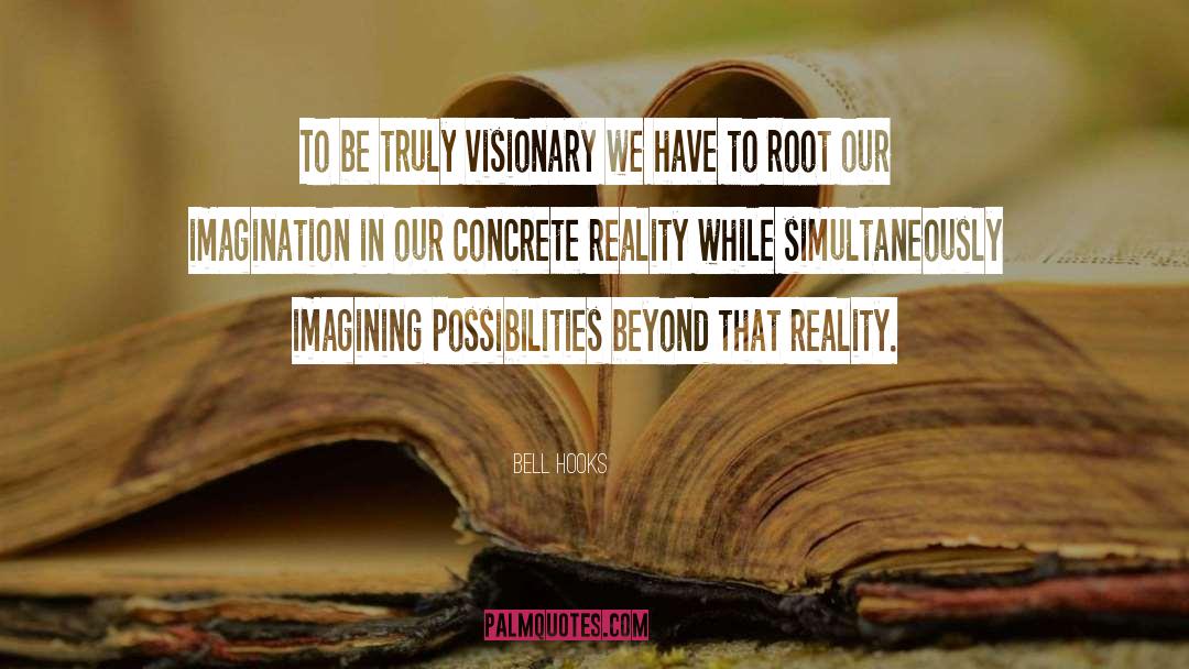 Visionaries quotes by Bell Hooks