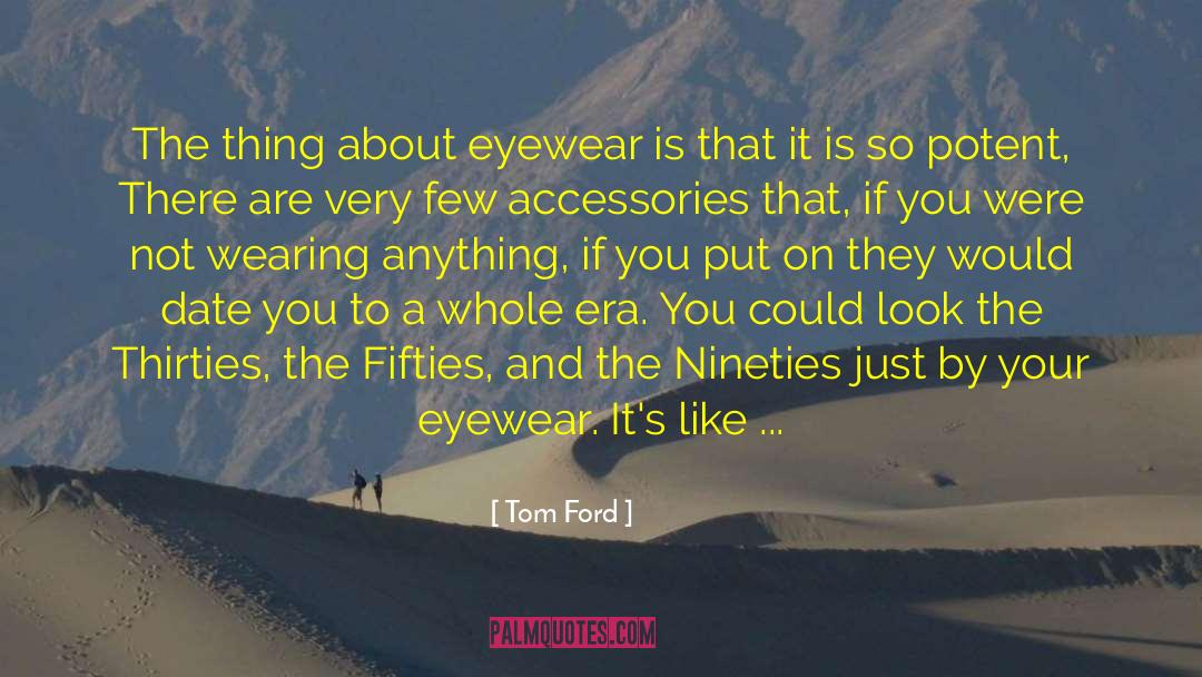 Visionario Eyewear quotes by Tom Ford