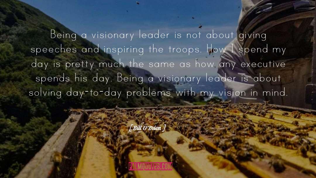 Visionary Leaders quotes by Bill O'Brien