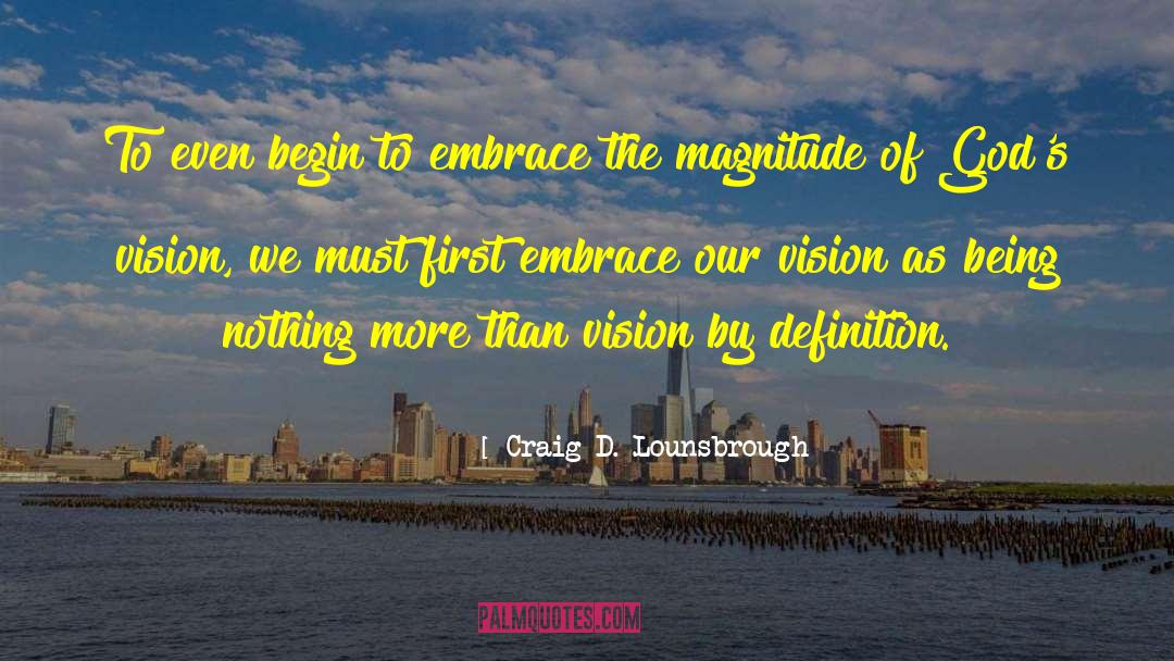 Visionary quotes by Craig D. Lounsbrough