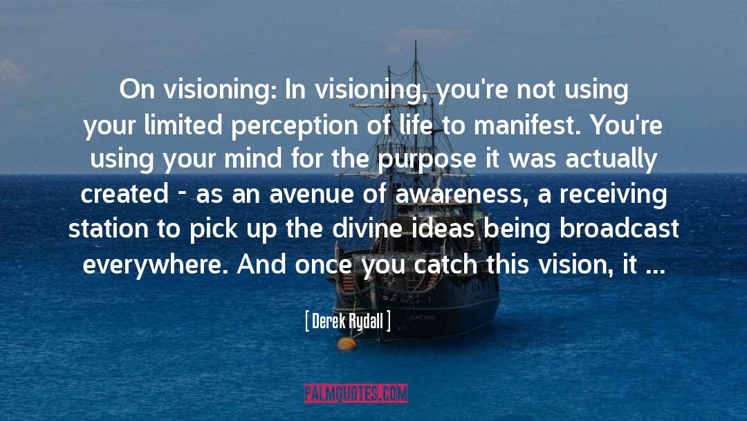 Visioning quotes by Derek Rydall