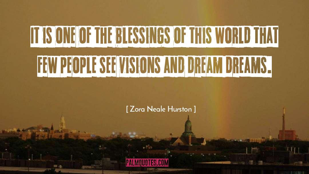 Visions And Dreams quotes by Zora Neale Hurston