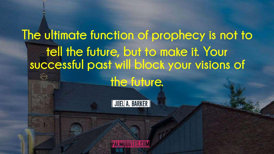 Visions Of The Future quotes by Joel A. Barker