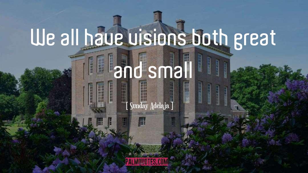 Visions quotes by Sunday Adelaja