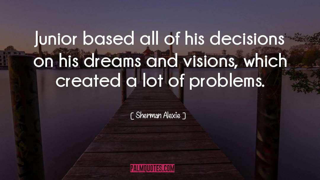 Visions quotes by Sherman Alexie