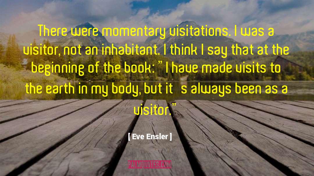 Visitor quotes by Eve Ensler