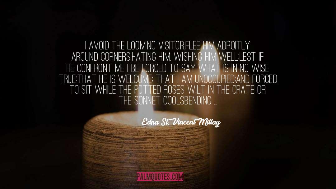 Visitor quotes by Edna St. Vincent Millay