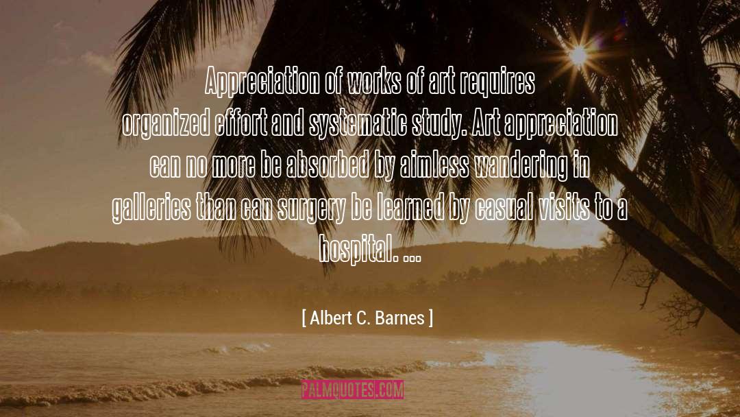 Visits quotes by Albert C. Barnes