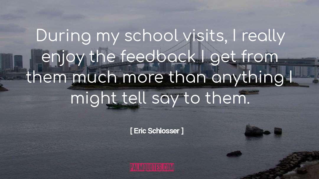 Visits quotes by Eric Schlosser