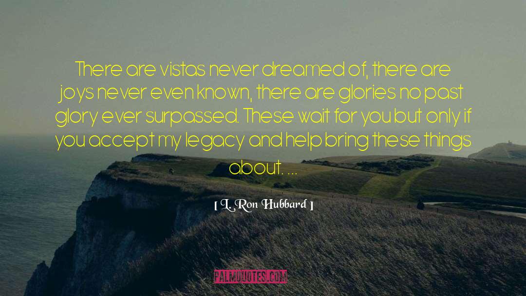 Vistas quotes by L. Ron Hubbard