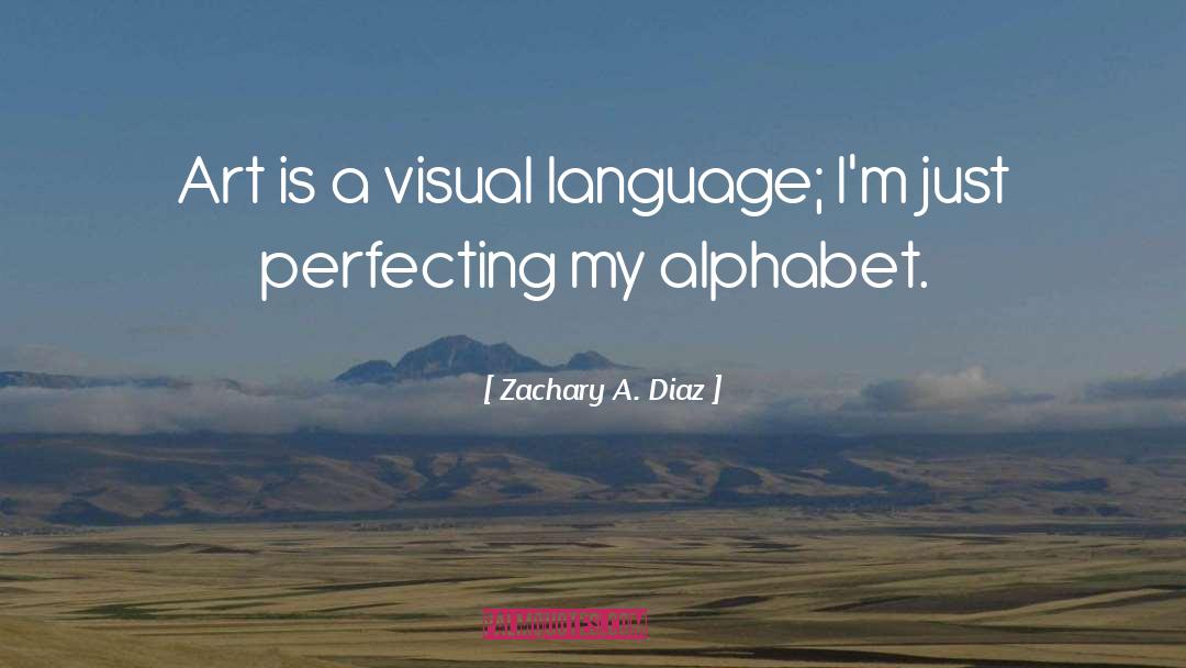 Visual Art quotes by Zachary A. Diaz