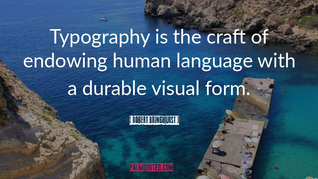 Visual Form quotes by Robert Bringhurst