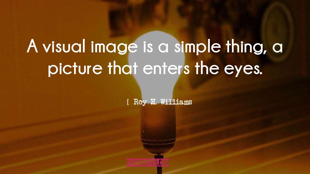 Visual Images quotes by Roy H. Williams