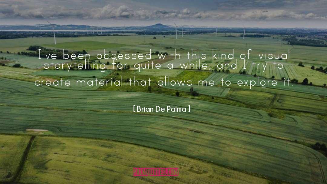 Visual Storytelling quotes by Brian De Palma