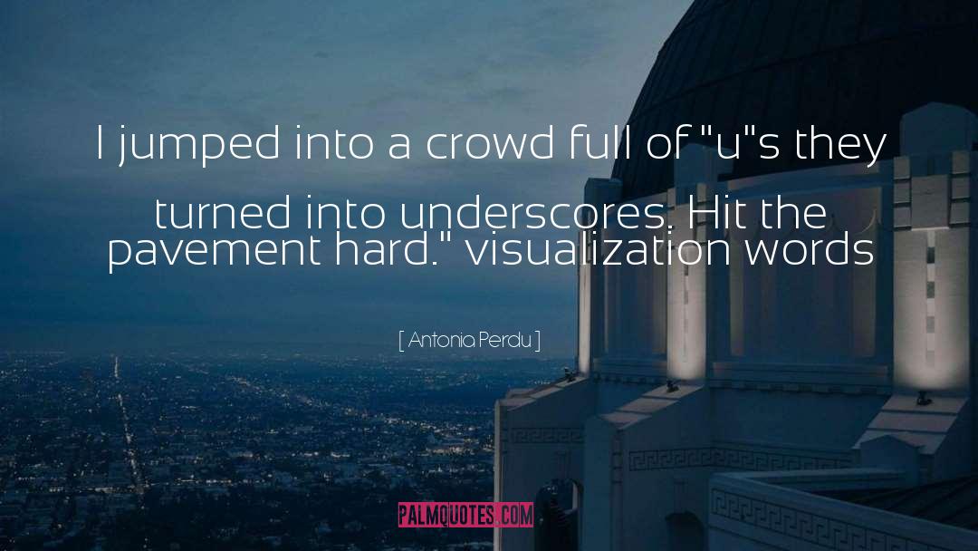 Visualization quotes by Antonia Perdu