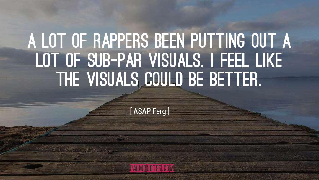 Visuals quotes by ASAP Ferg