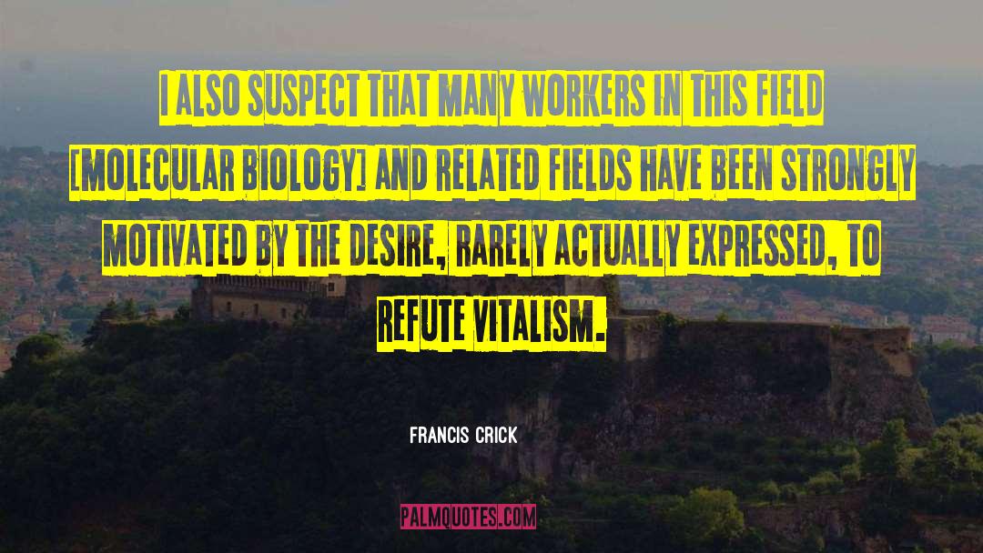 Vitalism quotes by Francis Crick