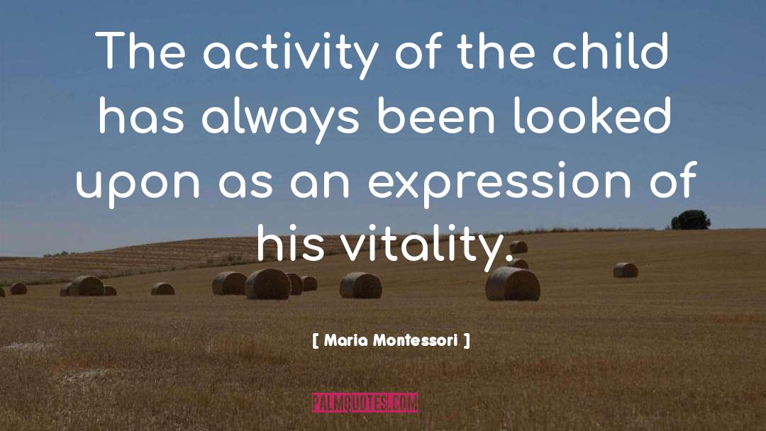 Vitality quotes by Maria Montessori