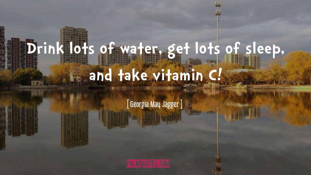 Vitamin C quotes by Georgia May Jagger