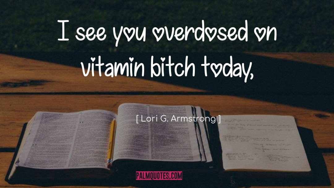 Vitamin quotes by Lori G. Armstrong