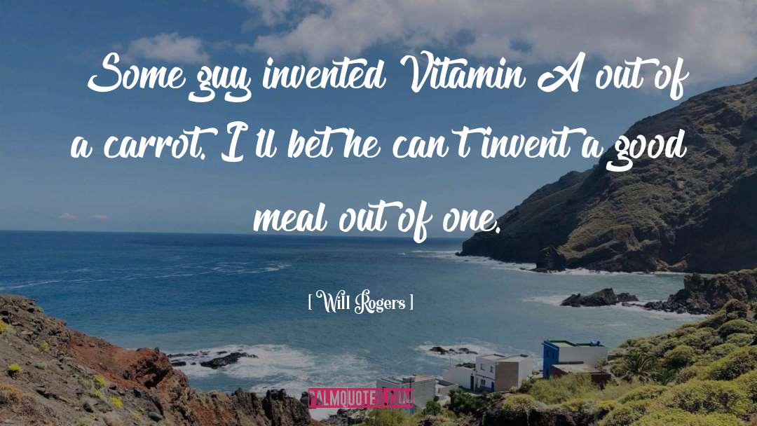 Vitamin quotes by Will Rogers