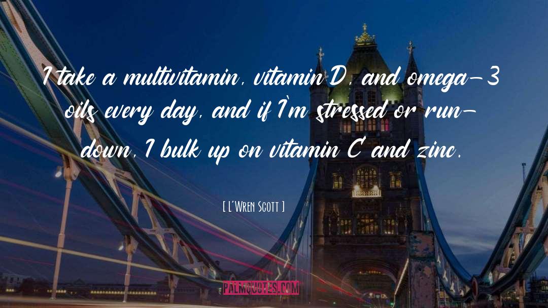 Vitamin quotes by L'Wren Scott