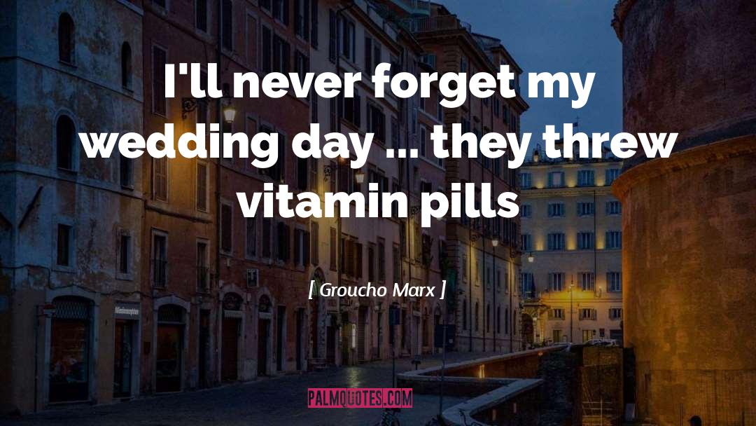 Vitamin quotes by Groucho Marx