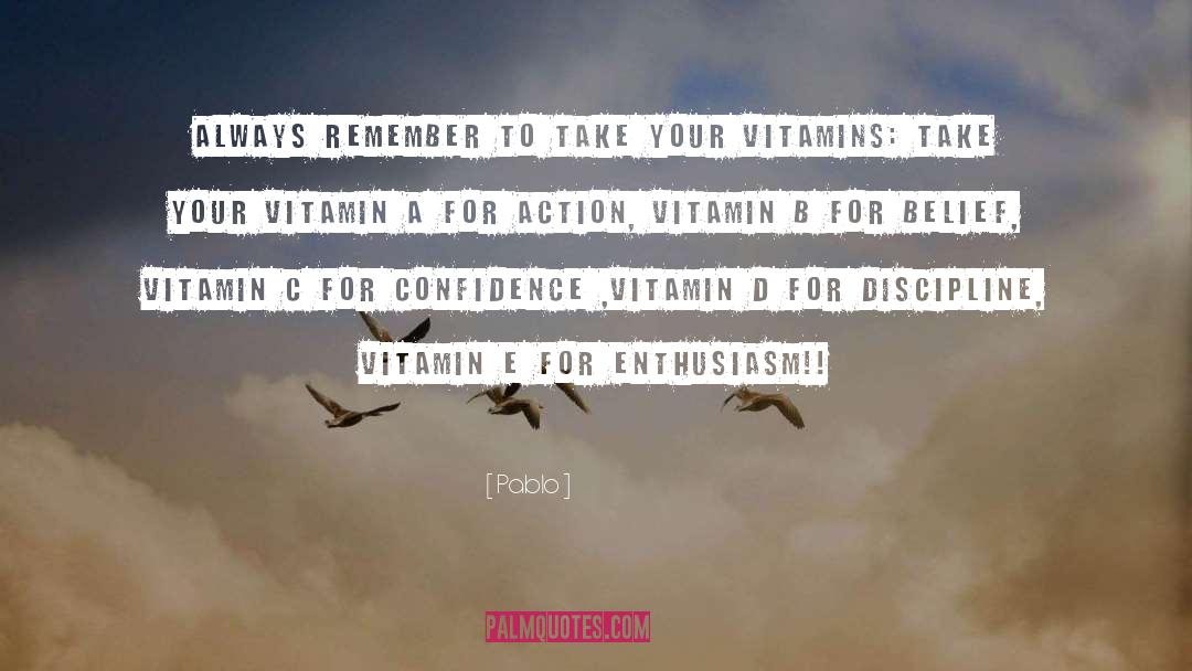 Vitamins quotes by Pablo