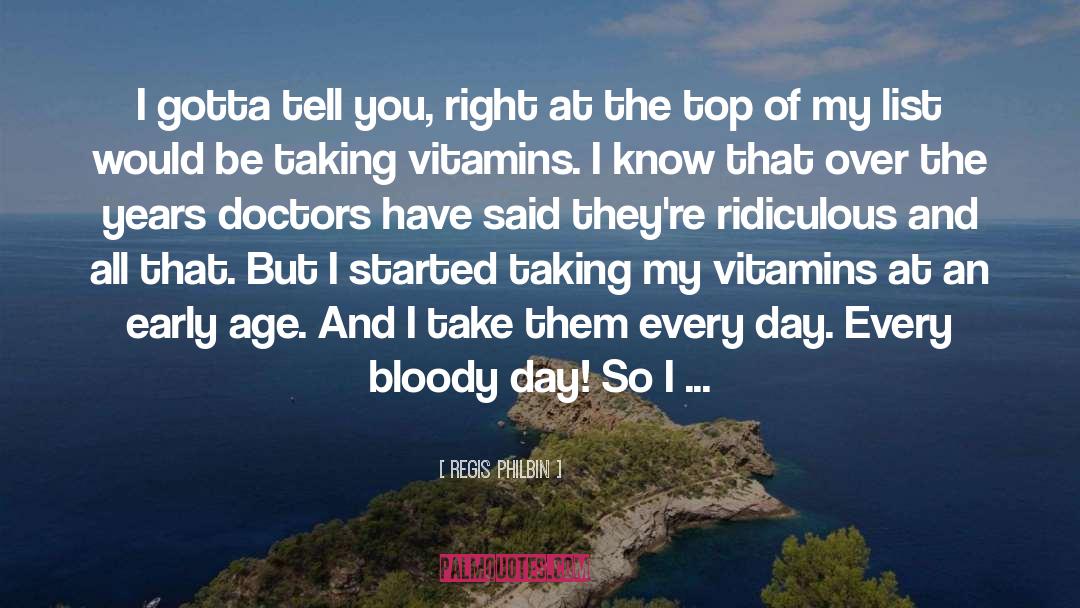 Vitamins quotes by Regis Philbin