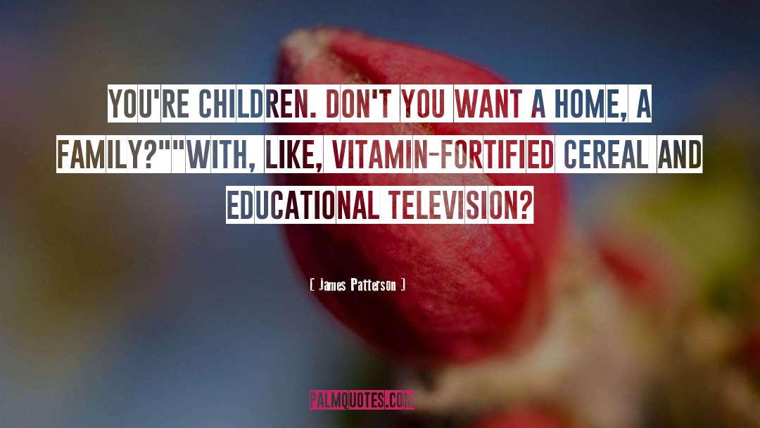 Vitamins quotes by James Patterson