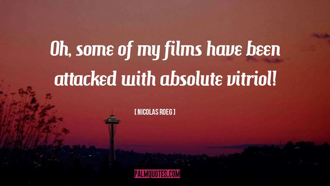 Vitriol quotes by Nicolas Roeg