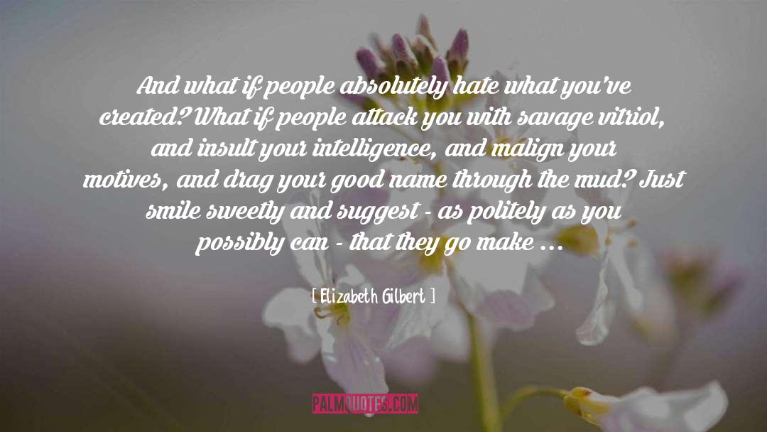 Vitriol quotes by Elizabeth Gilbert