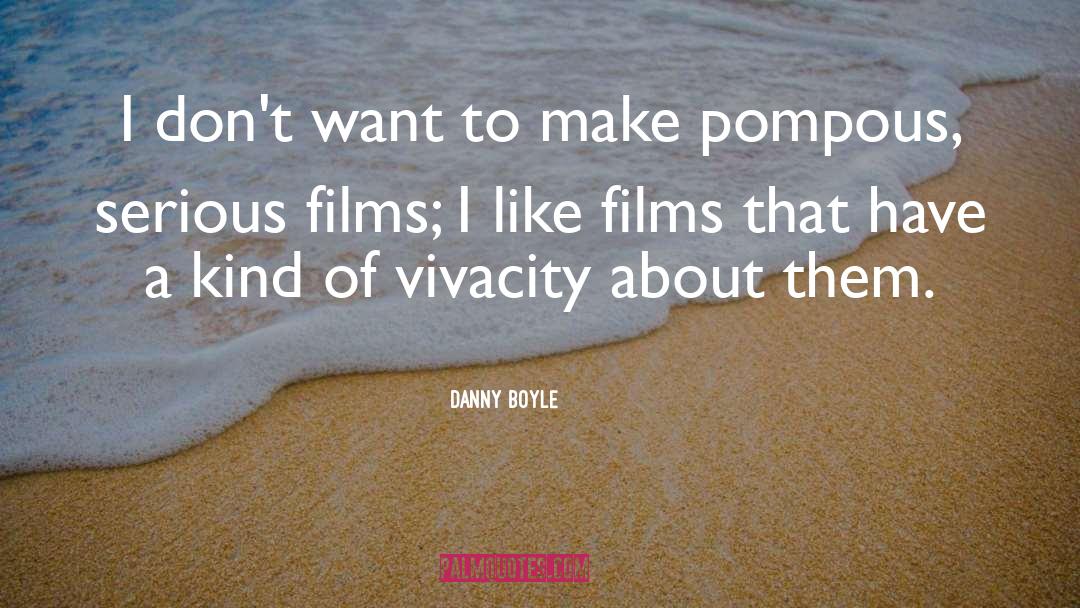 Vivacity quotes by Danny Boyle